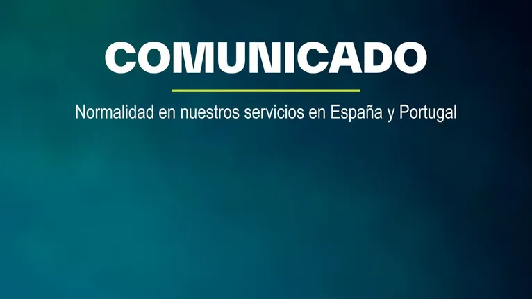 Comunicado: normalidad en nuestros servicios en España y Portugal