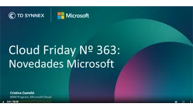 Cloud Friday Nº 363: Novedades Microsoft