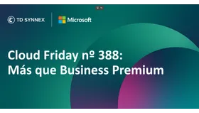 Cloud Friday nº 388: Más que Business Premium  