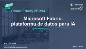 Cloud Friday nº 394: Explora Microsoft Fabric 