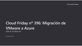 Cloud Friday nº 396: Migración de VMware a Azure