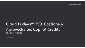 Cloud Friday nº 399: Gestiona y Aprovecha tus Copilot Credits
